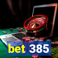 bet 385